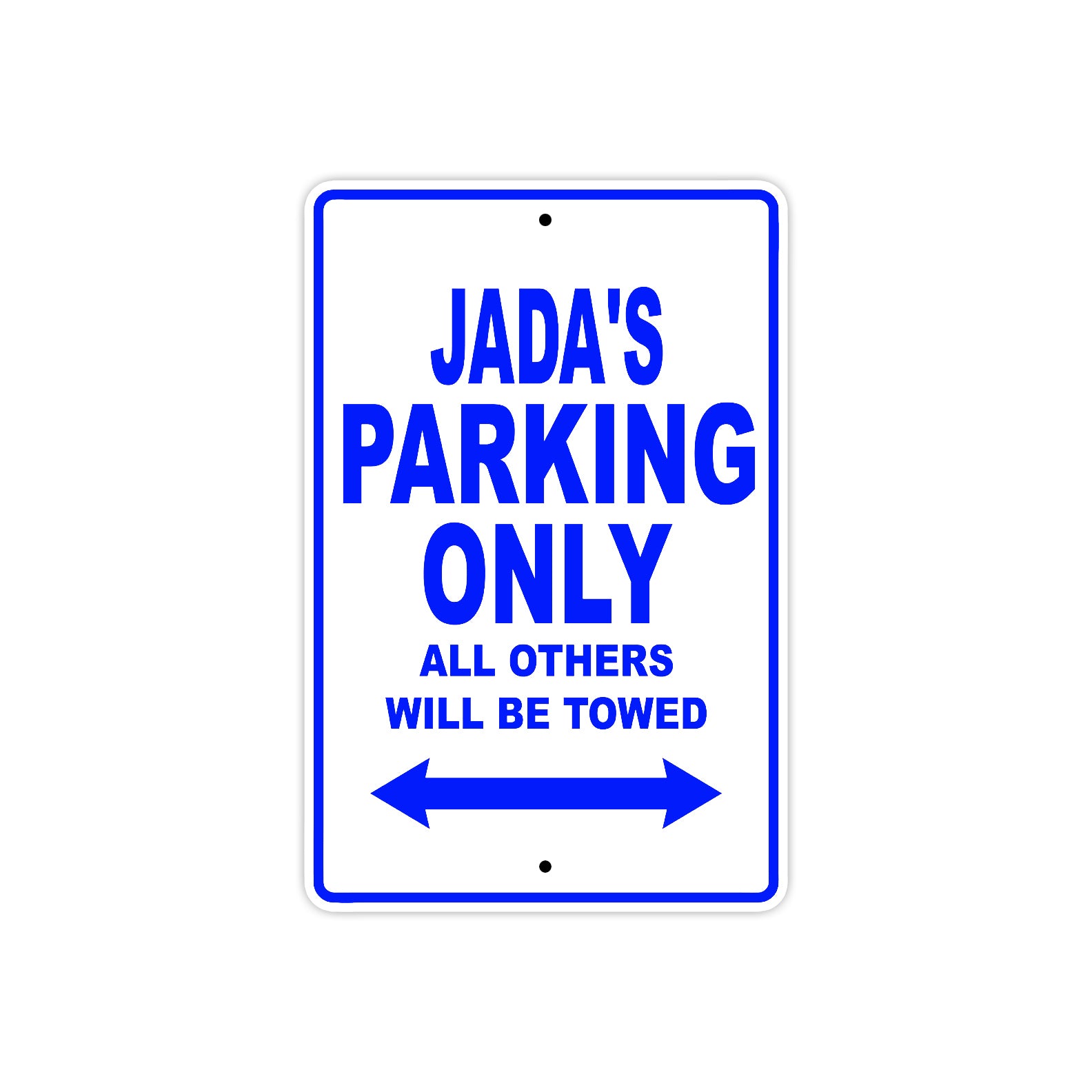 Jada's Name Parking Only All Others Will Be Towed Metal Sign  