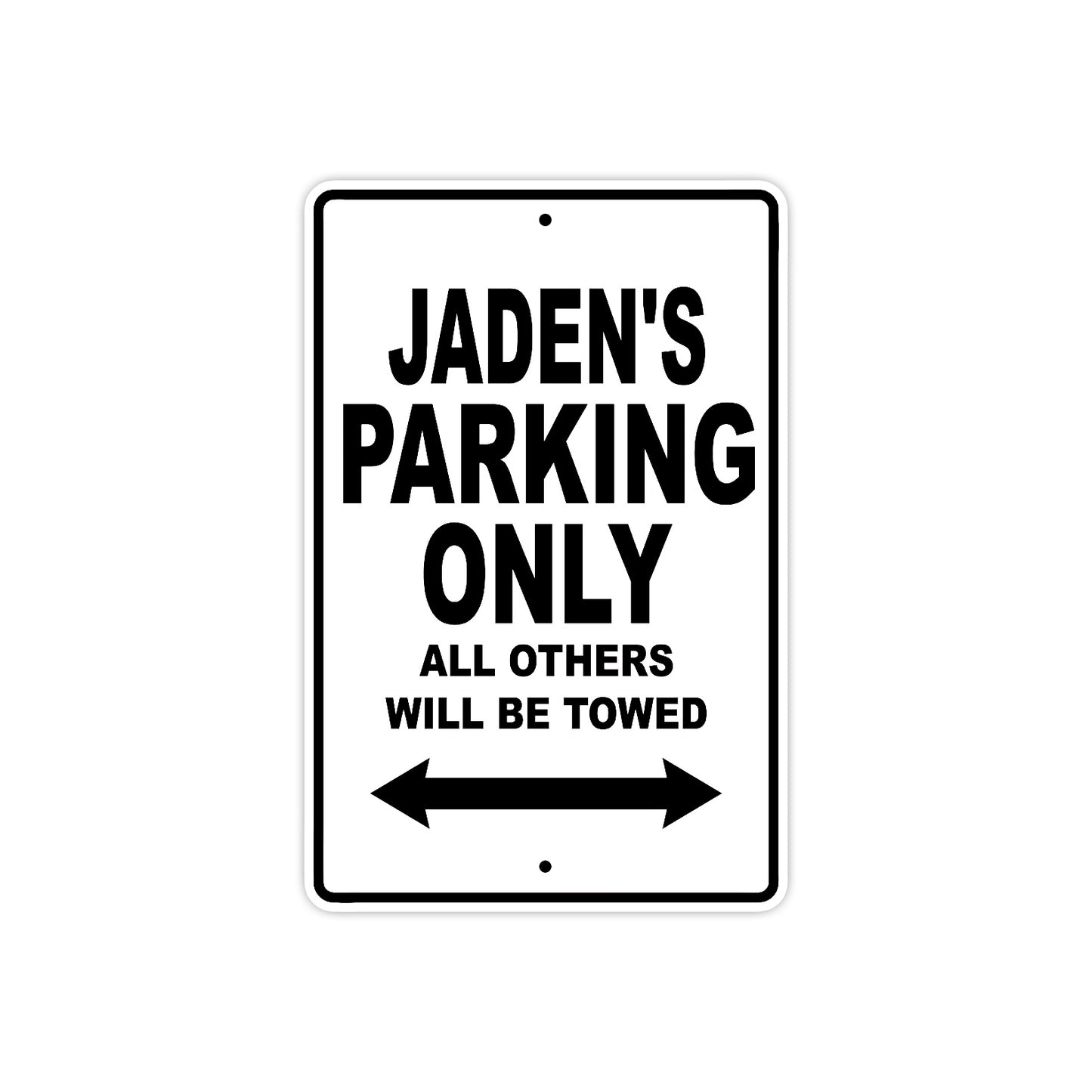 Jaden's Name Parking Only All Others Will Be Towed Aluminum Sign  