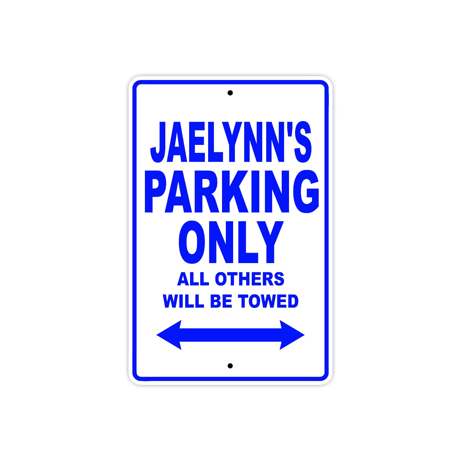 Jaelynn's Name Parking Only All Others Will Be Towed Aluminum Sign 