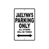 Jaelynn's Name Parking Only All Others Will Be Towed Metal Sign 