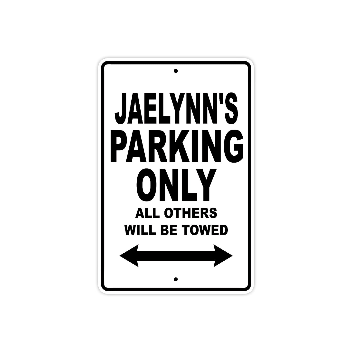 Jaelynn's Name Parking Only All Others Will Be Towed Metal Sign 