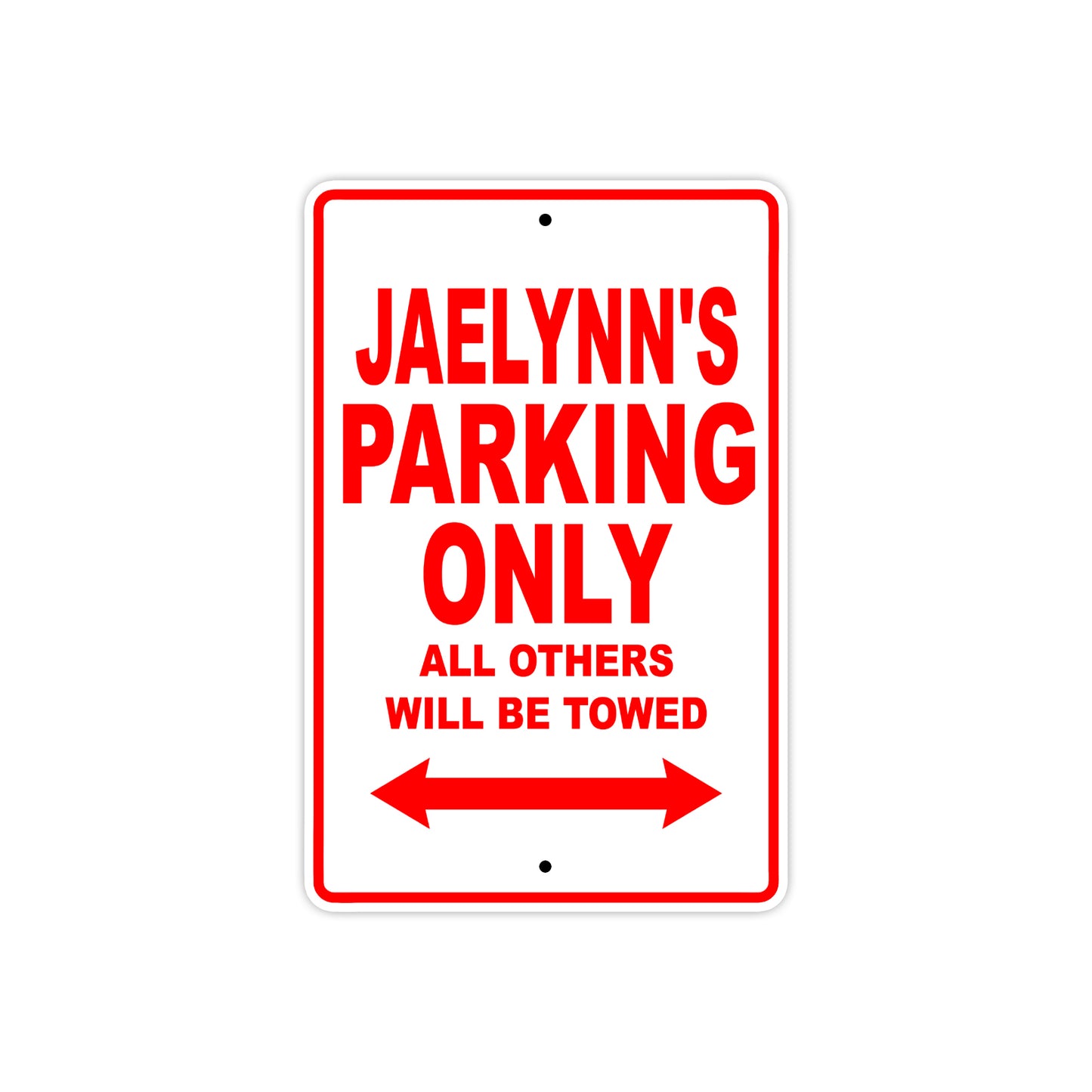 Jaelynn's Name Parking Only All Others Will Be Towed Sign Plate