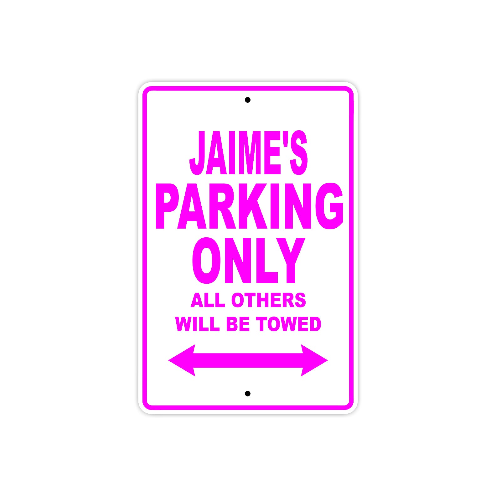 Jaime's Name Parking Only All Others Will Be Towed Metal Sign  