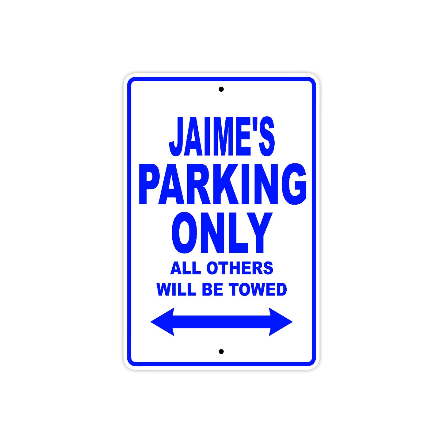 Jaime's Name Parking Only All Others Will Be Towed Sign