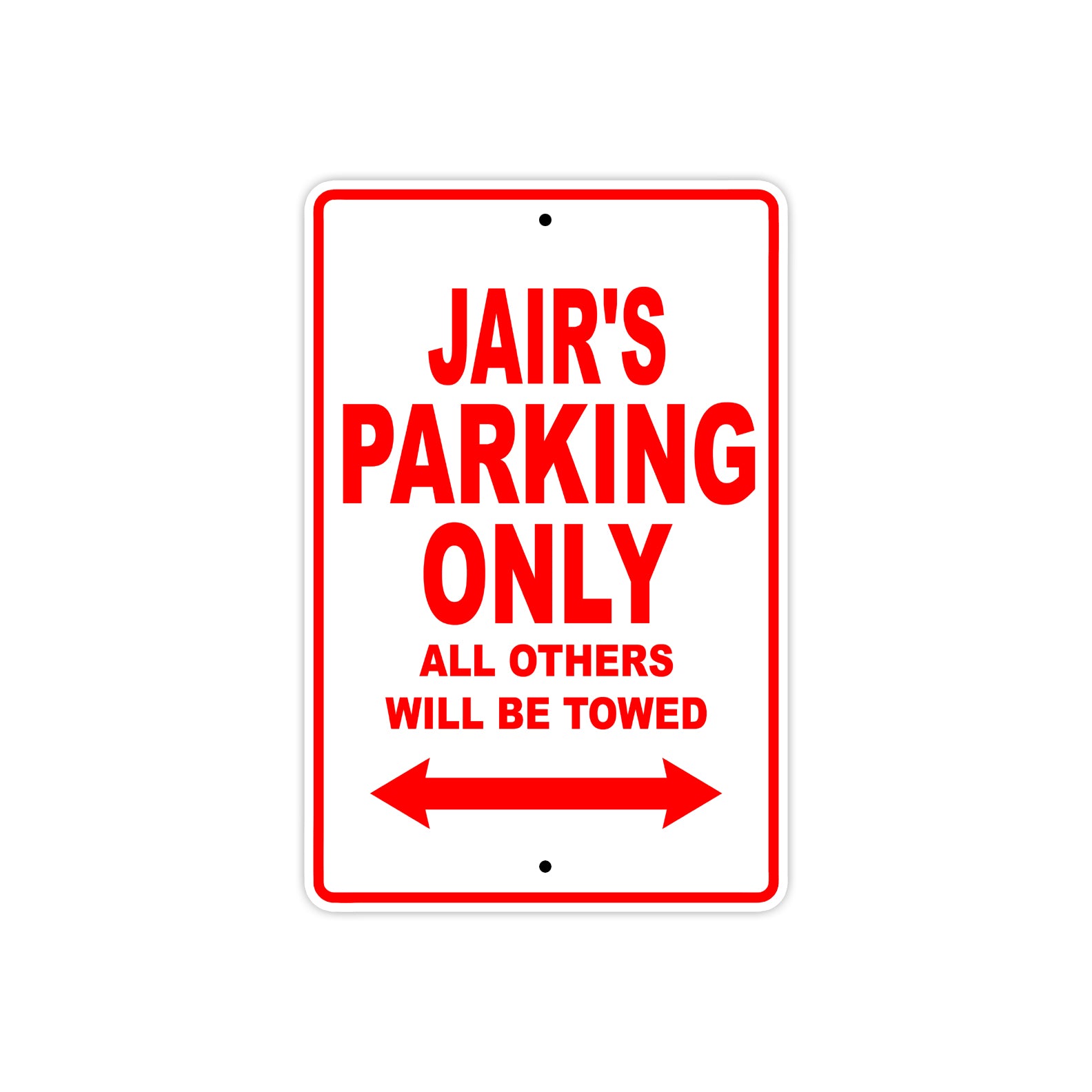 Jair's Name Parking Only All Others Will Be Towed Metal Sign Plate