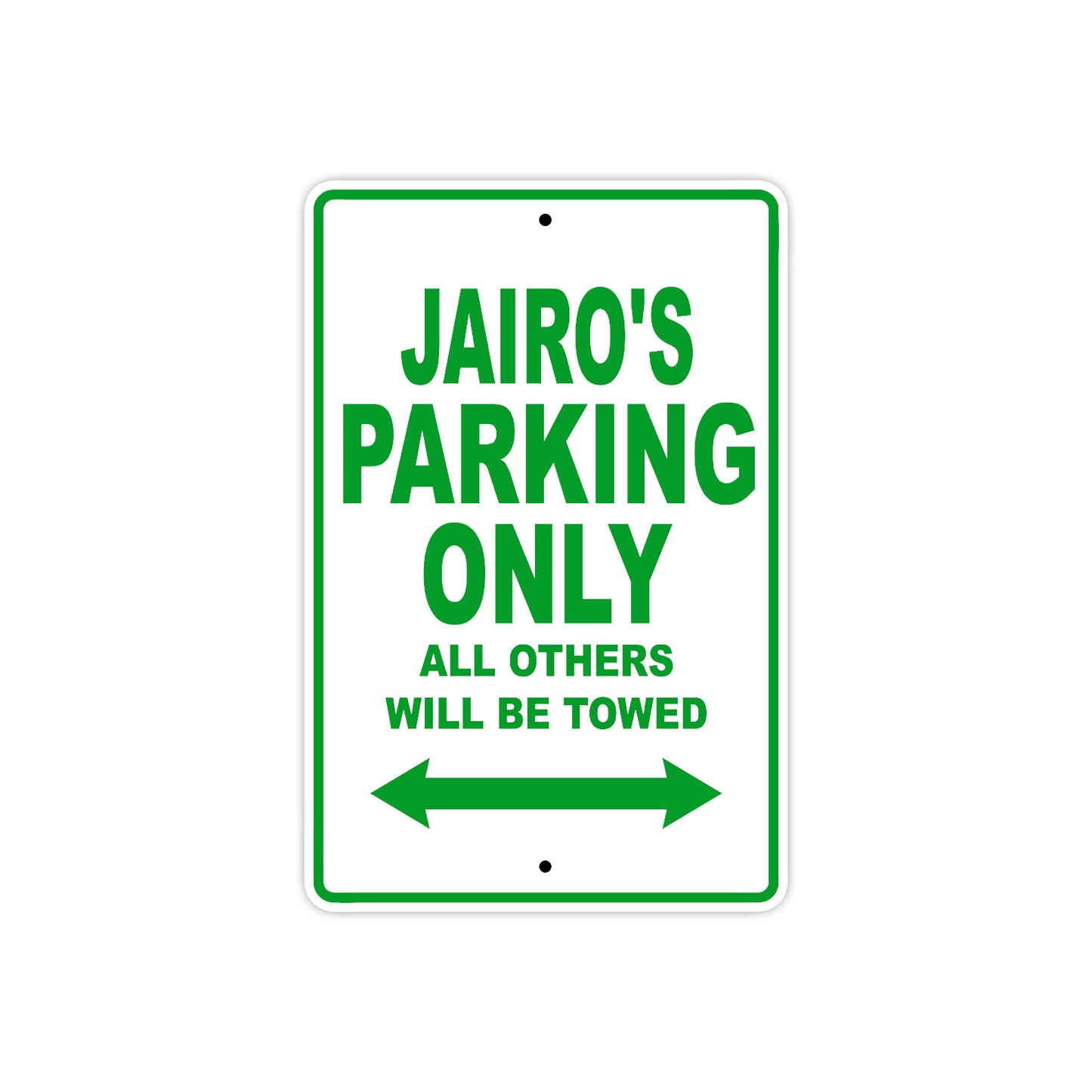 Jairo's Name Parking Only All Others Will Be Towed Sign Plate