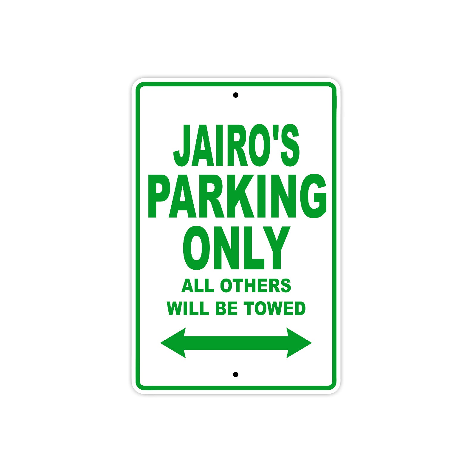 Jairo's Name Parking Only All Others Will Be Towed Sign Plate