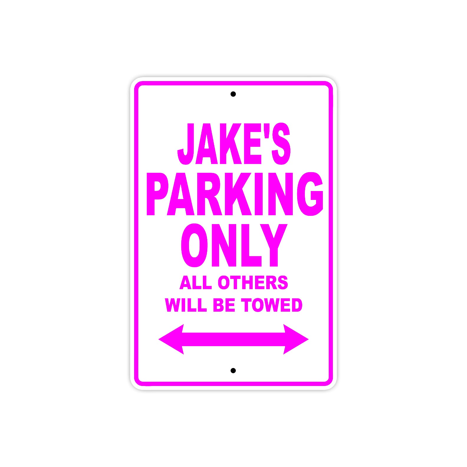 Jake's Name Parking Only All Others Will Be Towed Metal Sign  