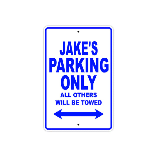 Jake's Name Parking Only All Others Will Be Towed Sign
