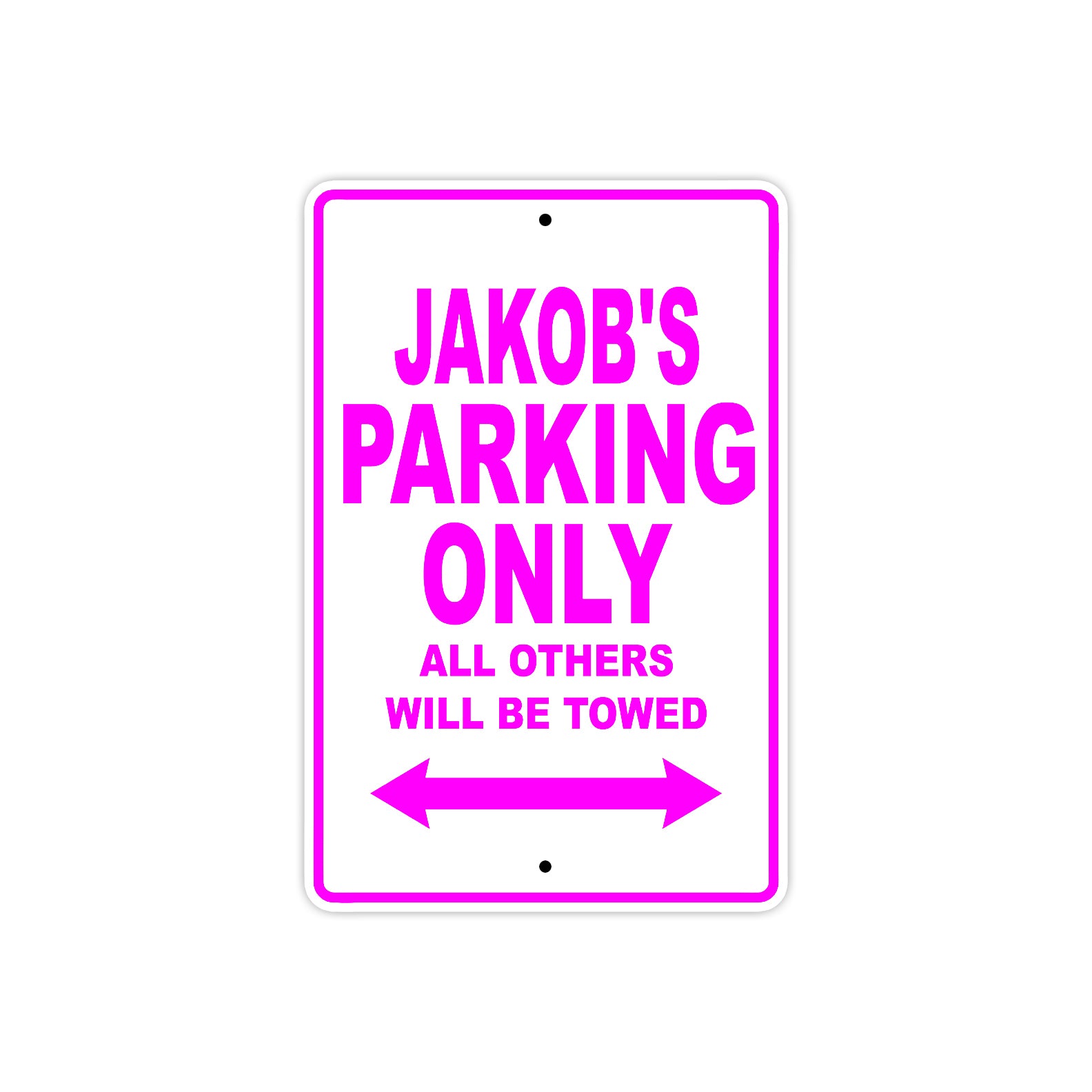 Jakob's Name Parking Only All Others Will Be Towed Metal Sign  