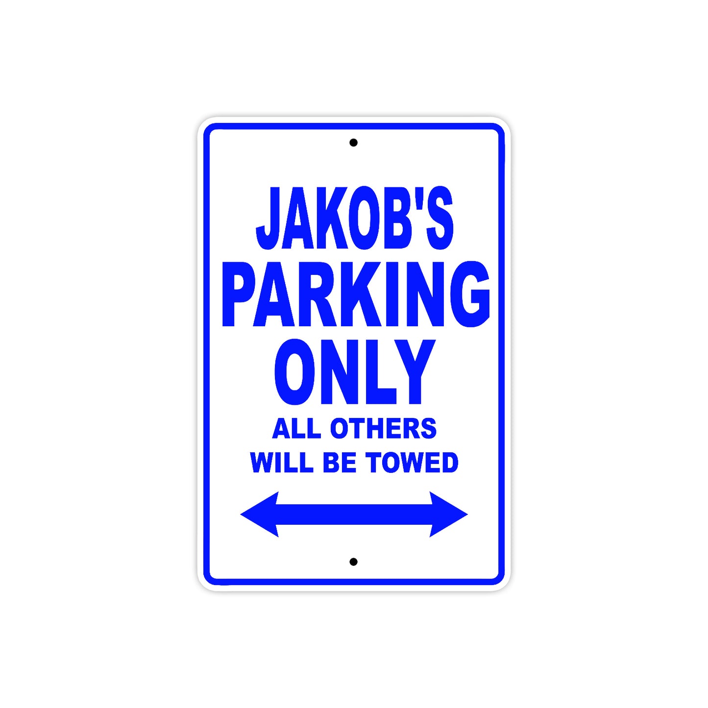 Jakob's Name Parking Only All Others Will Be Towed Sign
