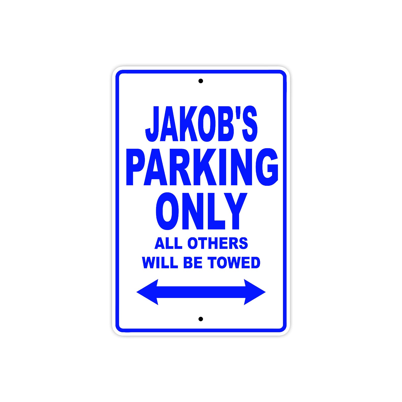 Jakob's Name Parking Only All Others Will Be Towed Sign