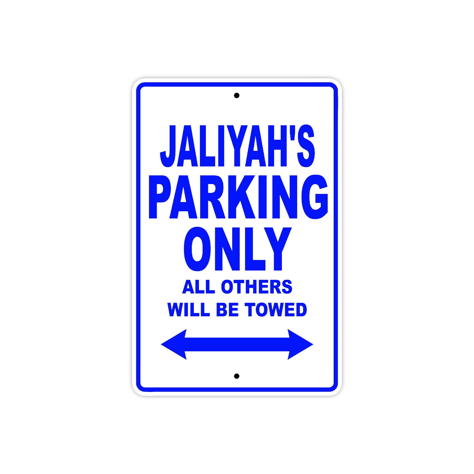 Jaliyah's Name Parking Only All Others Will Be Towed Metal Sign  