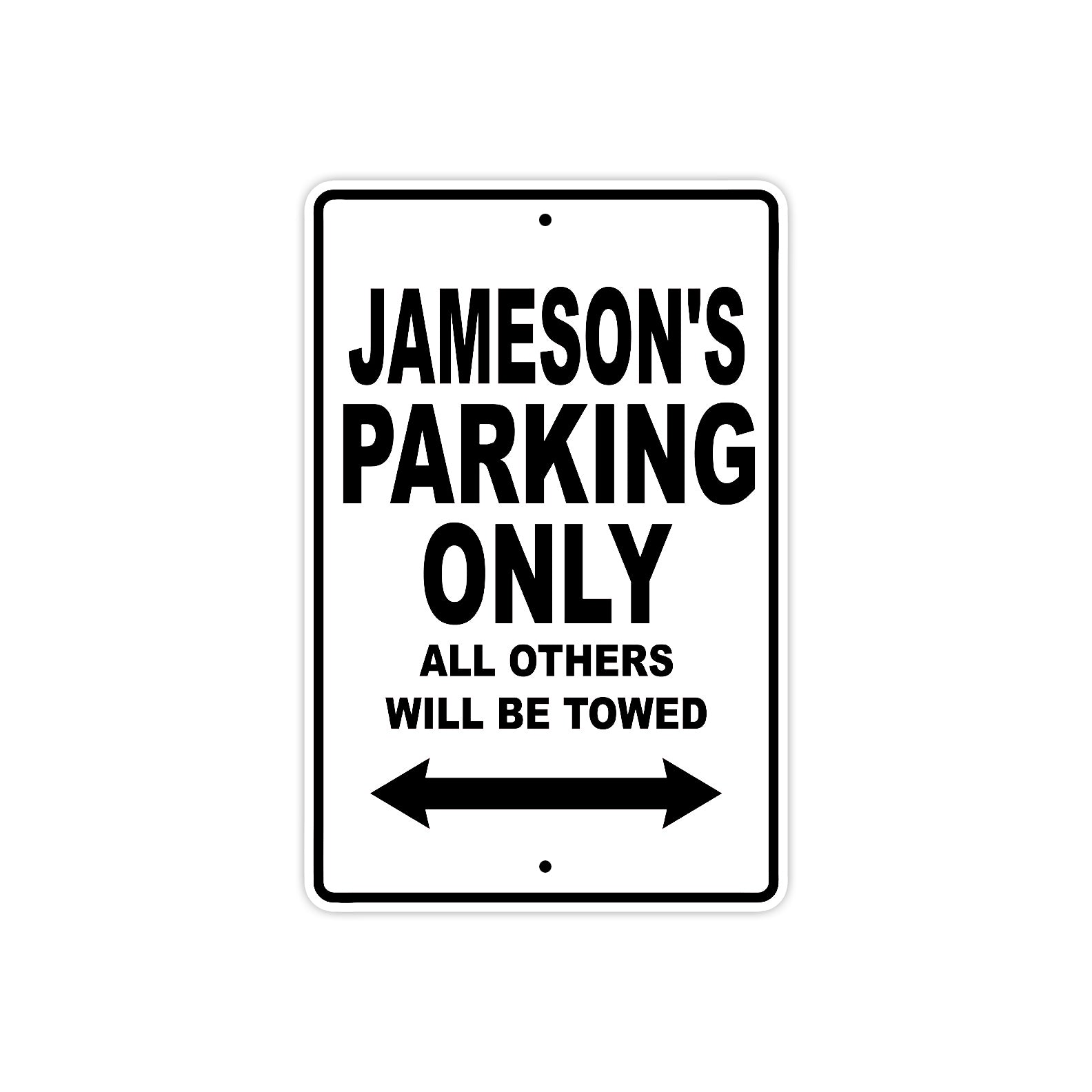 Jameson's Name Parking Only All Others Will Be Towed Aluminum Sign 