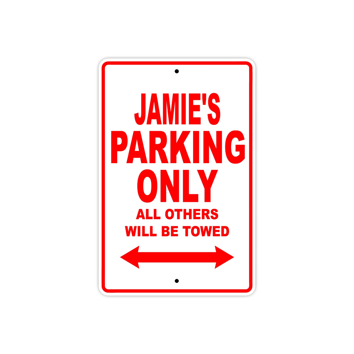 Jamie's Name Parking Only All Others Will Be Towed Metal Sign Plate