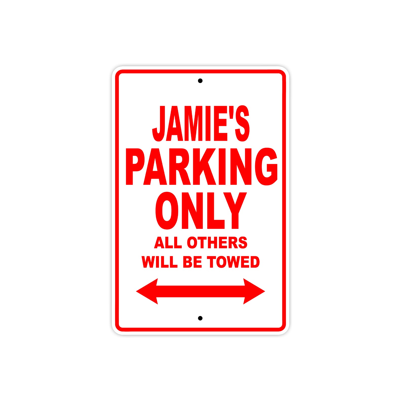 Jamie's Name Parking Only All Others Will Be Towed Metal Sign Plate