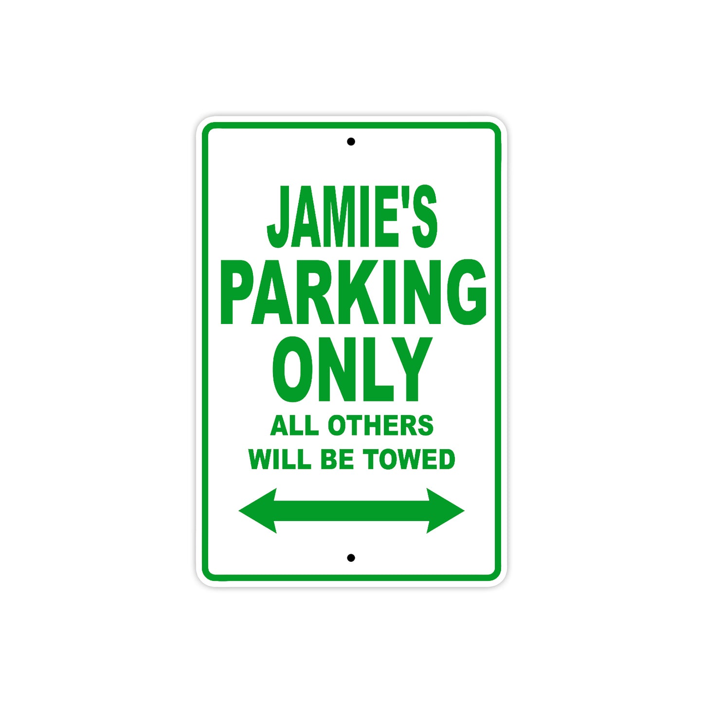 Jamie's Name Parking Only All Others Will Be Towed Sign Plate