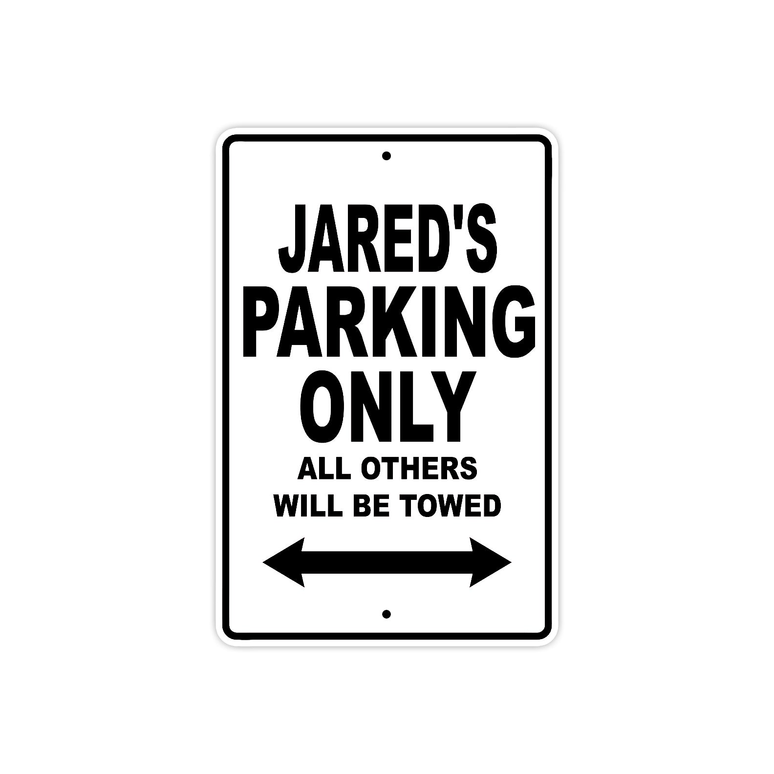 Jared's Name Parking Only All Others Will Be Towed Aluminum Sign 