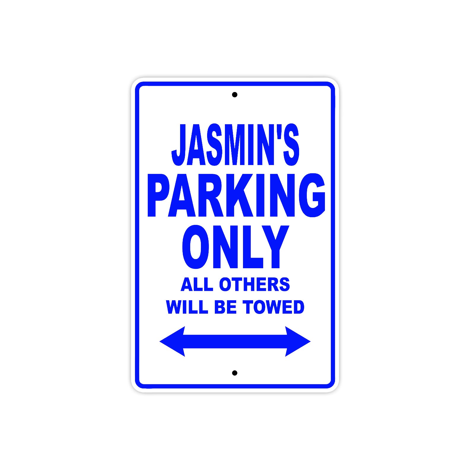 Jasmin's Name Parking Only All Others Will Be Towed Metal Sign  