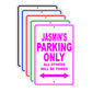 Jasmin's Name Parking Only All Others Will Be Towed Signs