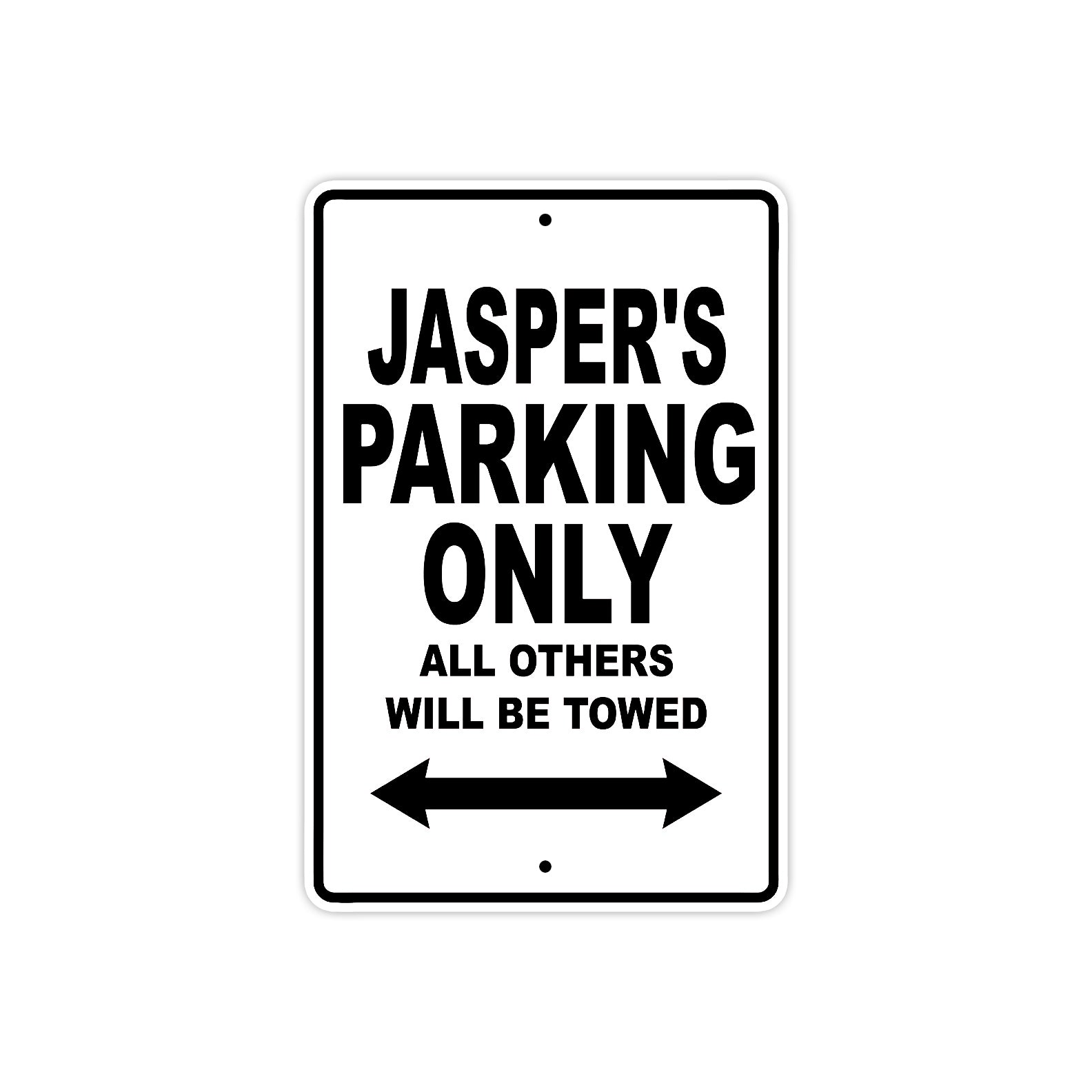 Jasper's Name Parking Only All Others Will Be Towed Aluminum Sign  