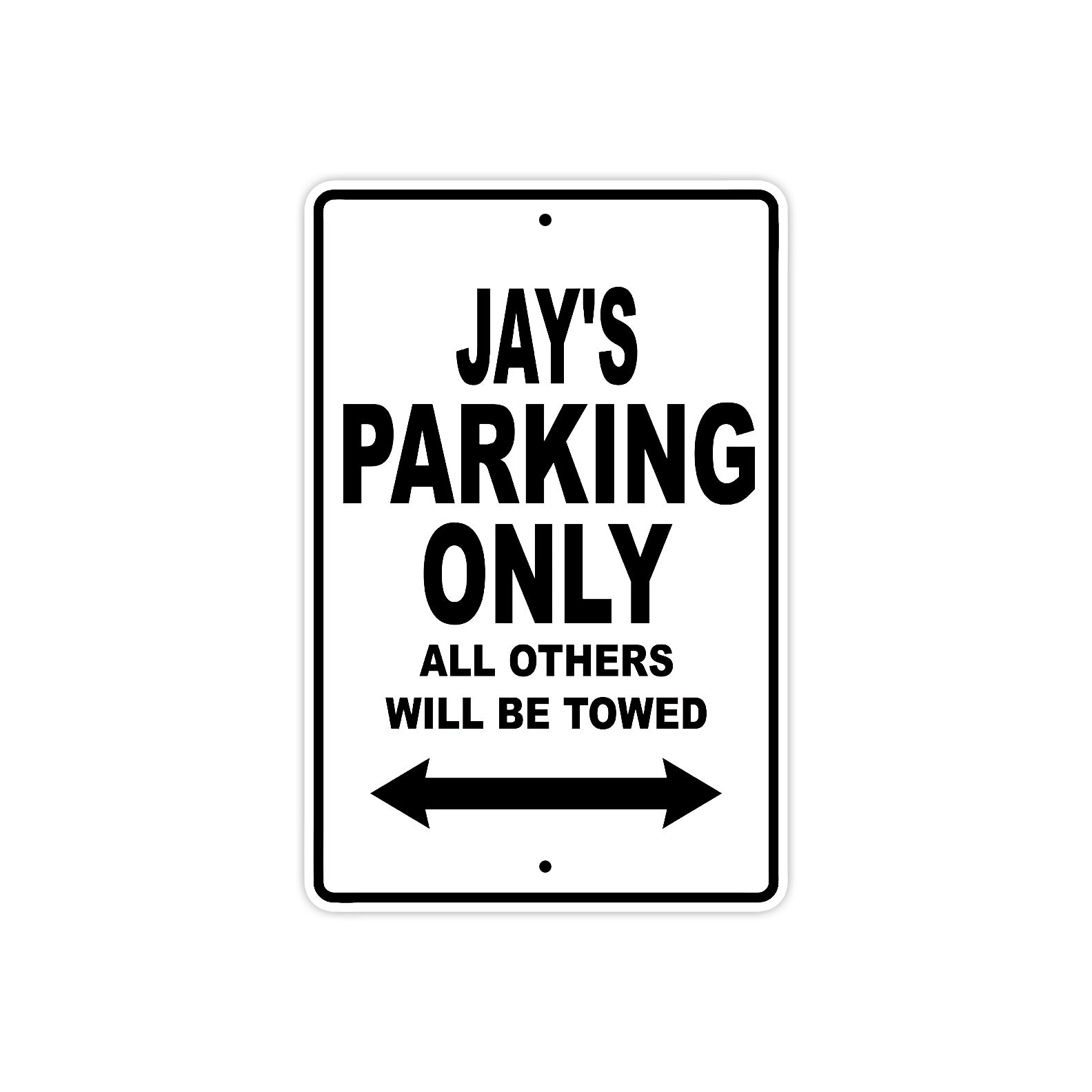 Jay's Name Parking Only All Others Will Be Towed Aluminum Sign  