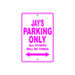 Jay's Name Parking Only All Others Will Be Towed Metal Sign  