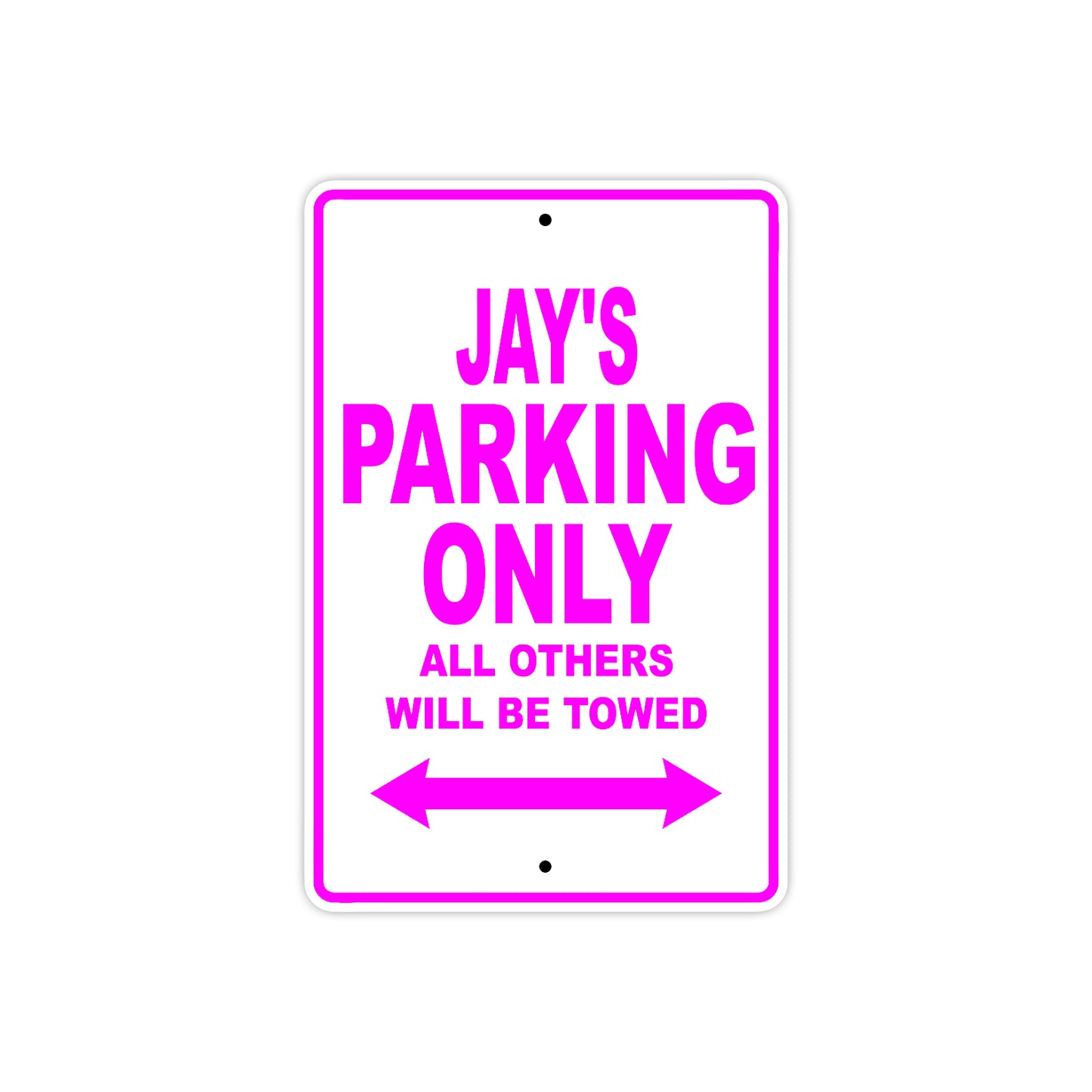 Jay's Name Parking Only All Others Will Be Towed Metal Sign  