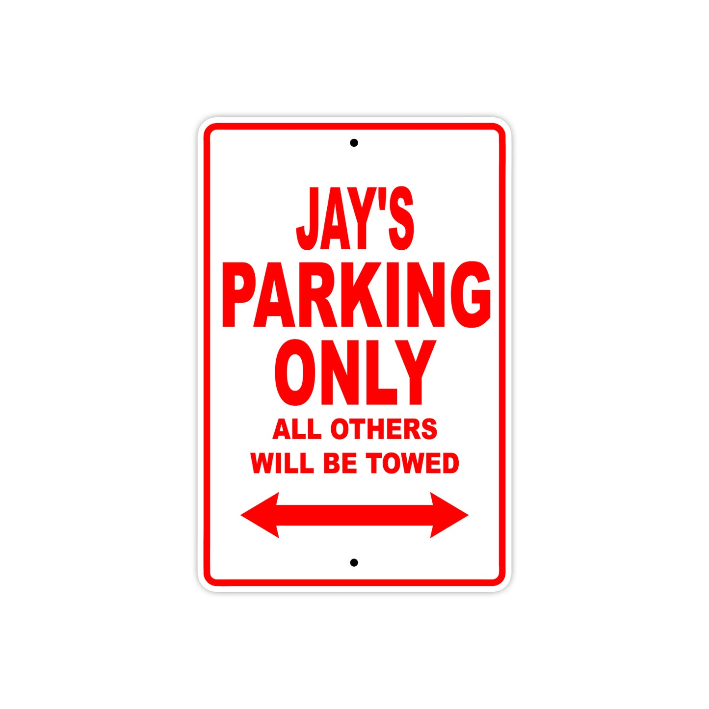 Jay's Name Parking Only All Others Will Be Towed Metal Sign Plate