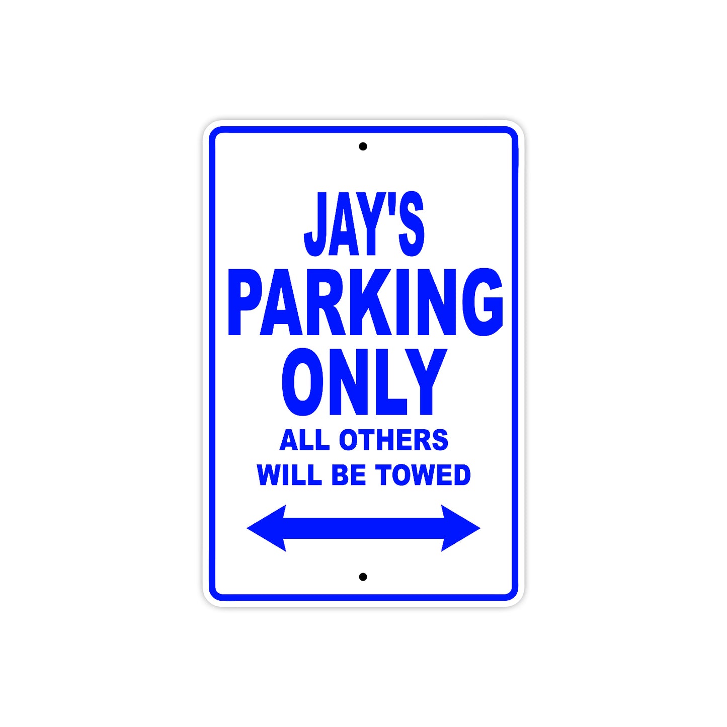 Jay's Name Parking Only All Others Will Be Towed Sign
