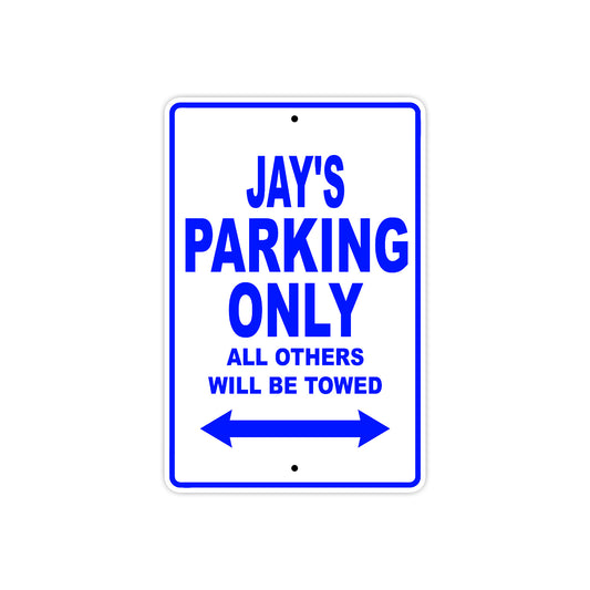 Jay's Name Parking Only All Others Will Be Towed Sign