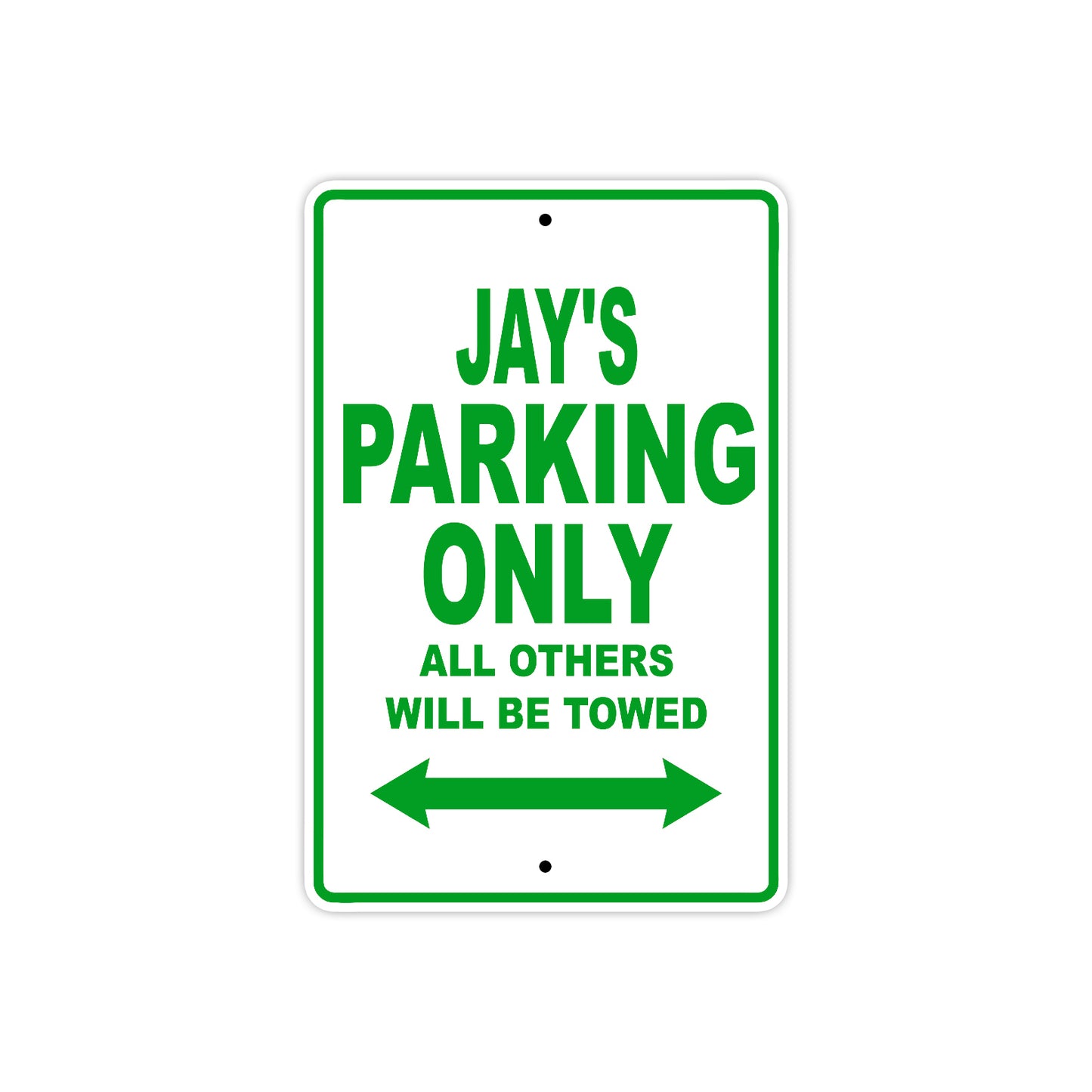 Jay's Name Parking Only All Others Will Be Towed Sign Plate