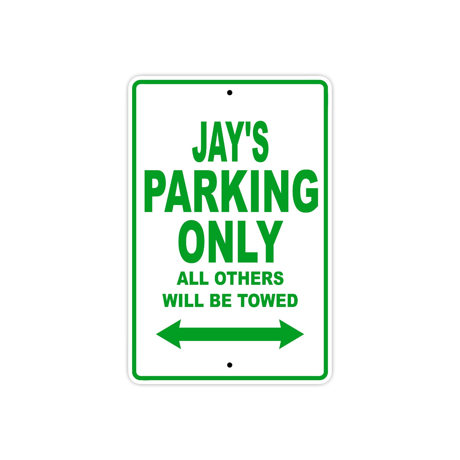 Jay's Name Parking Only All Others Will Be Towed Sign Plate