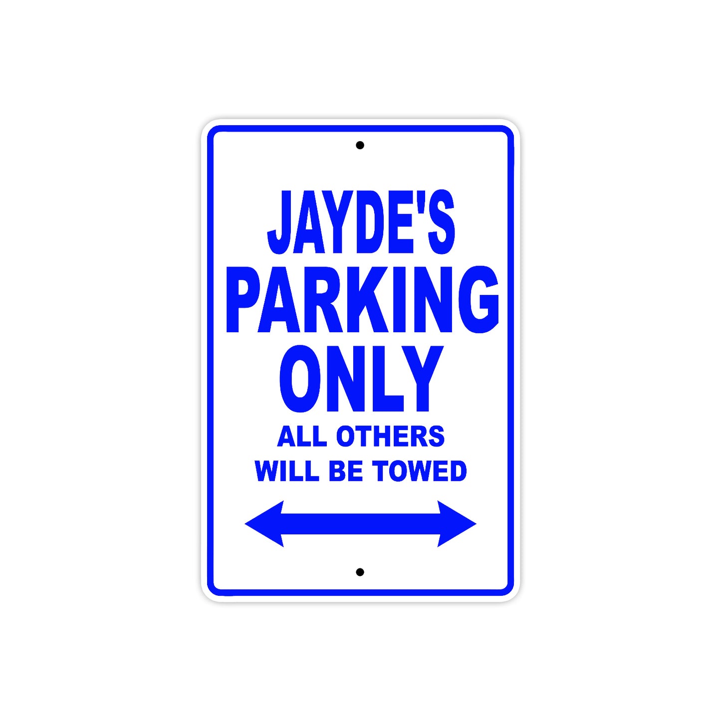 Jayde's Name Parking Only All Others Will Be Towed Metal Sign  