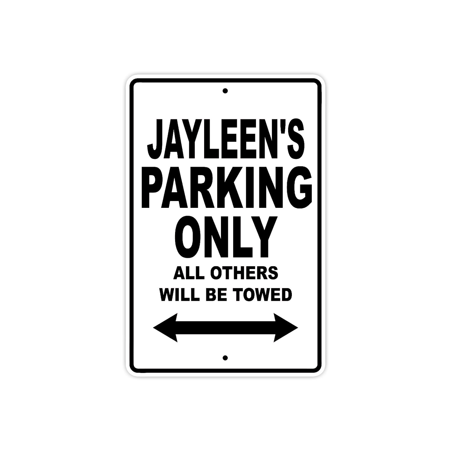 Jayleen's Name Parking Only All Others Will Be Towed Aluminum Sign 