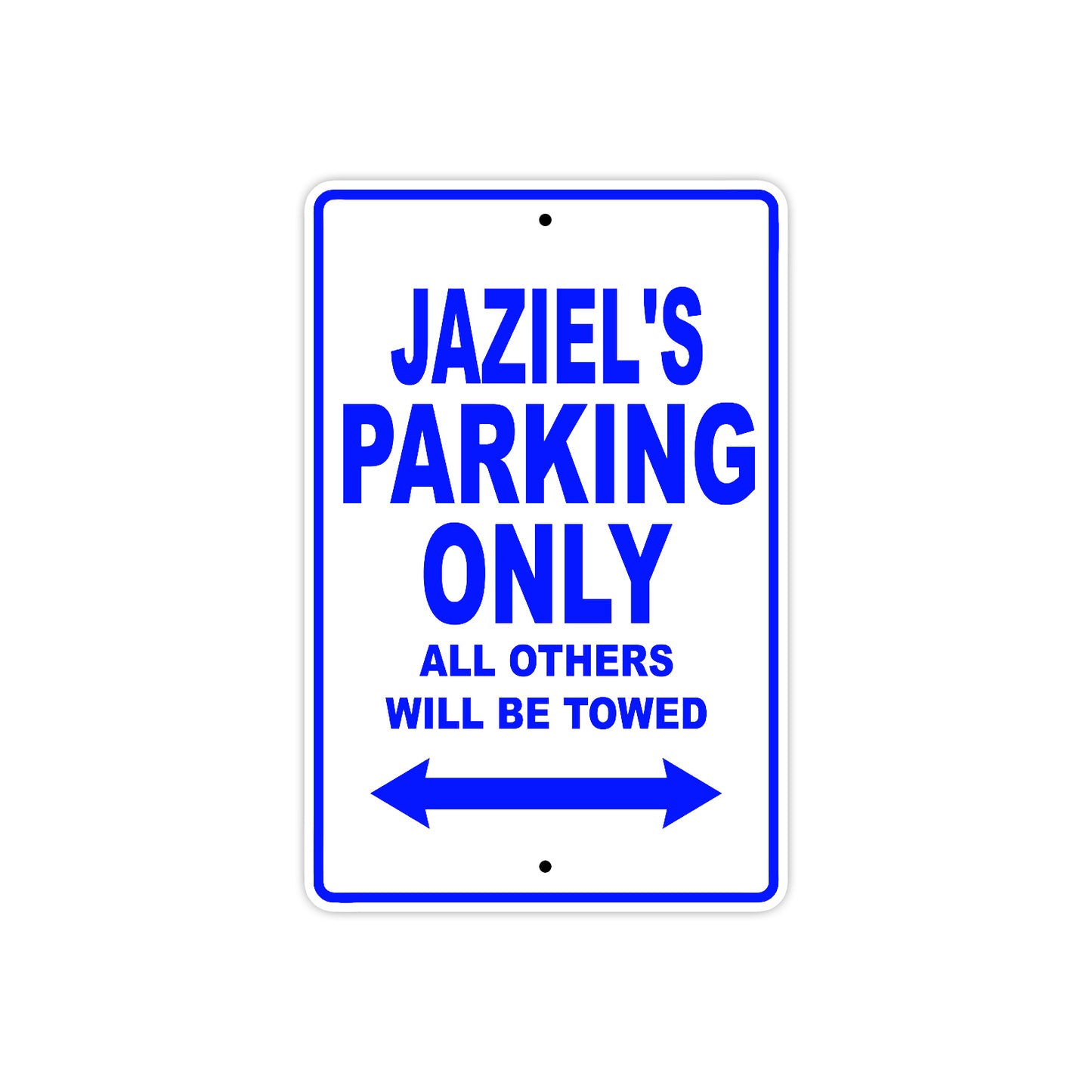 Jaziel's Name Parking Only All Others Will Be Towed Sign