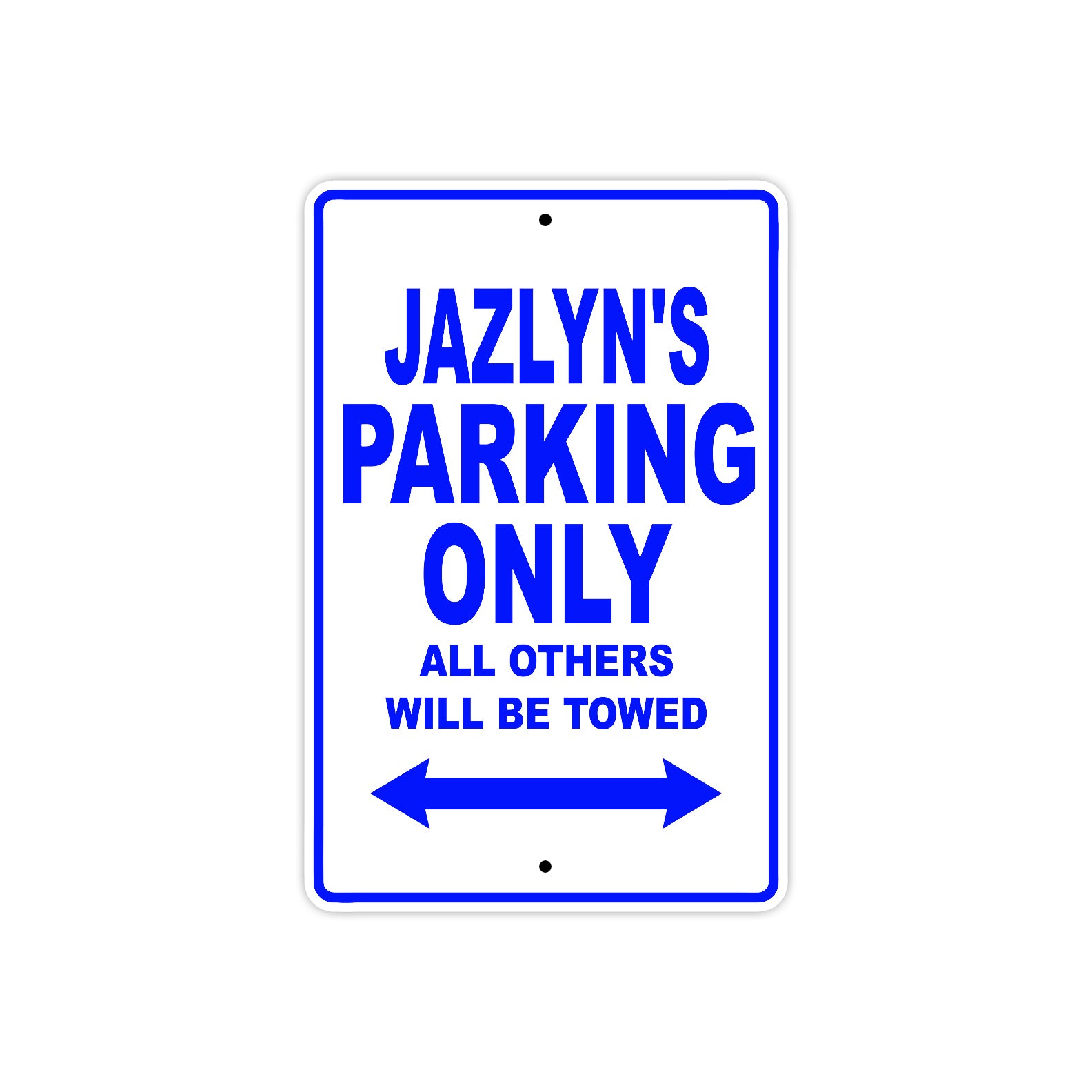 Jazlyn's Name Parking Only All Others Will Be Towed Metal Sign  