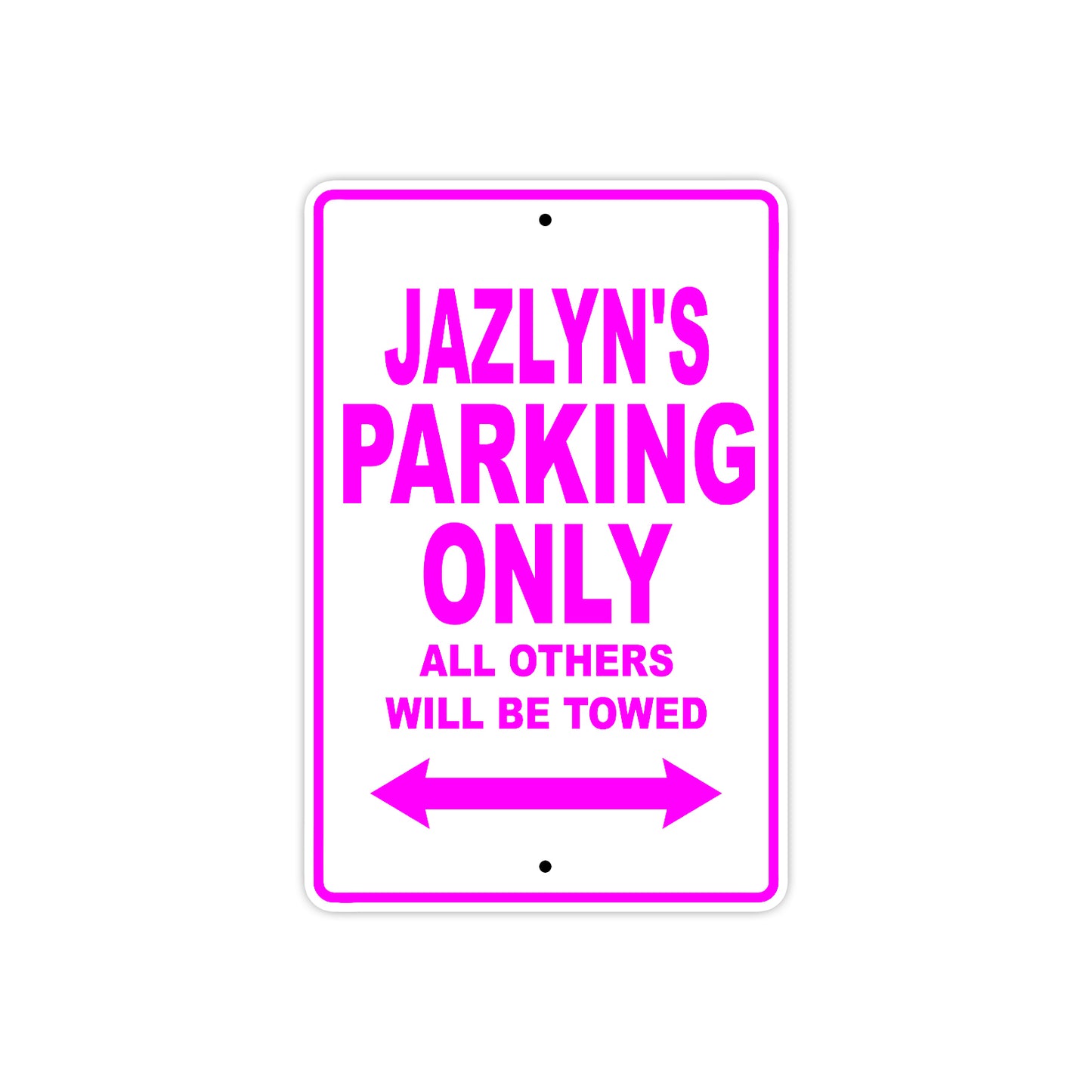 Jazlyn's Name Parking Only All Others Will Be Towed Sign