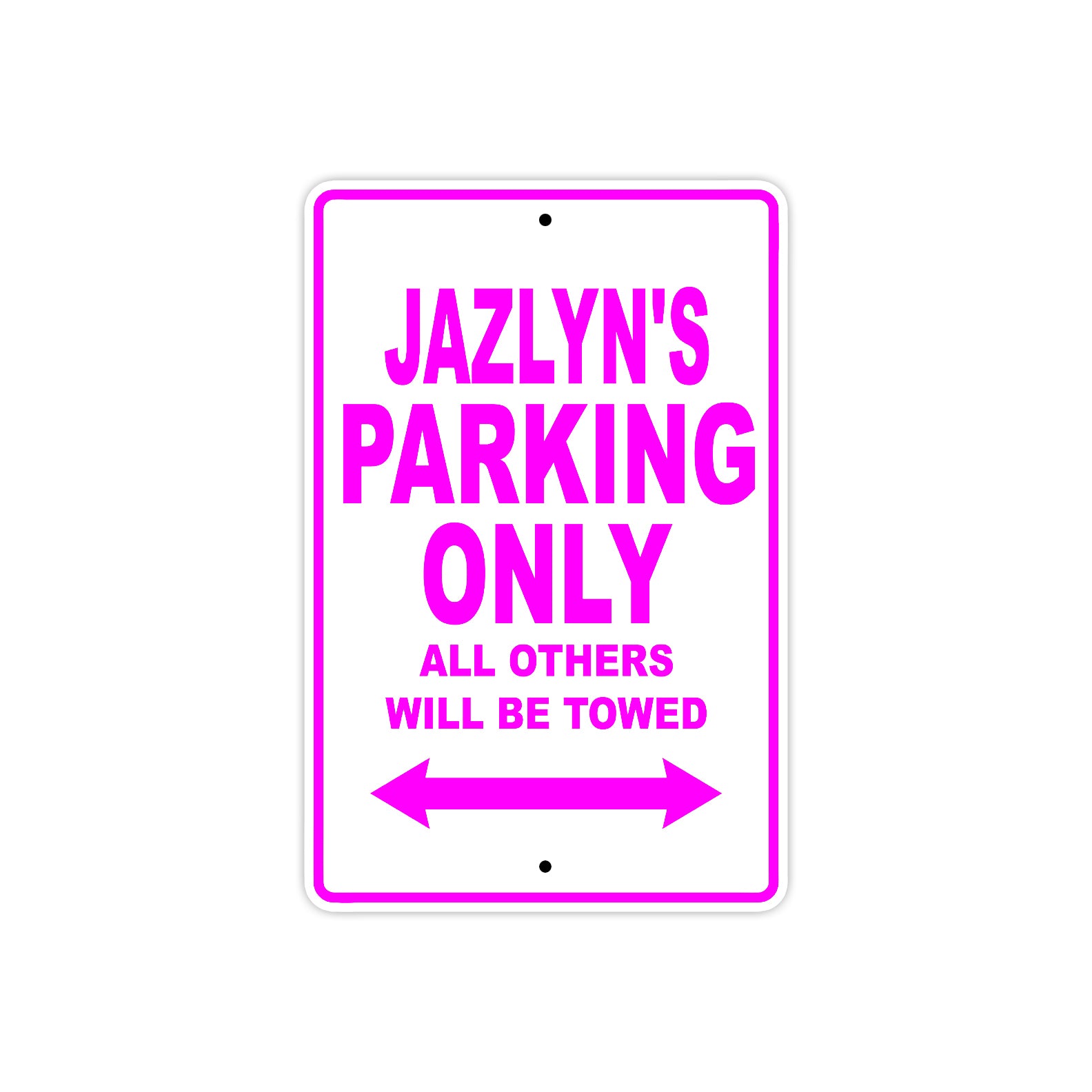 Jazlyn's Name Parking Only All Others Will Be Towed Sign