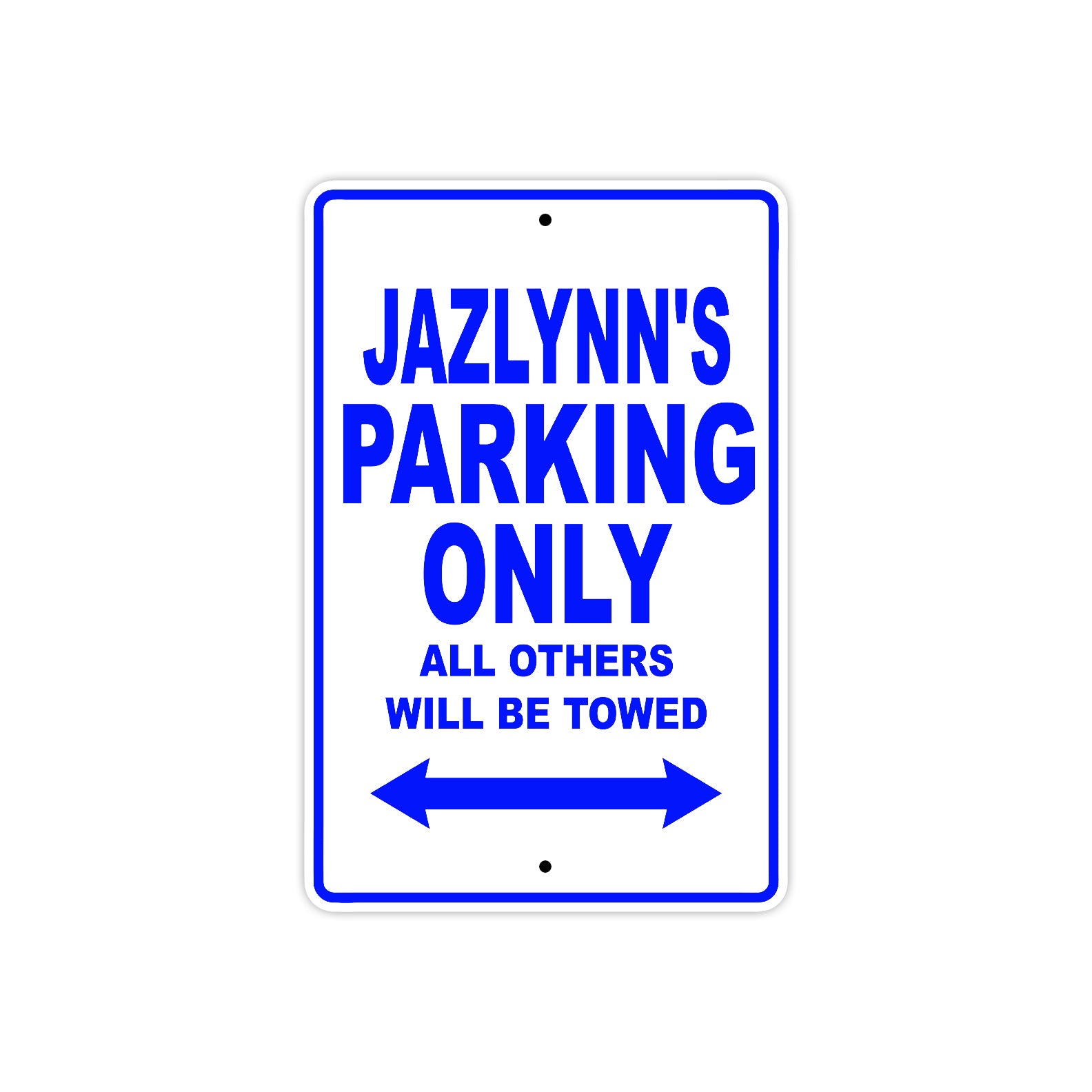Jazlynn's Name Parking Only All Others Will Be Towed Metal Sign