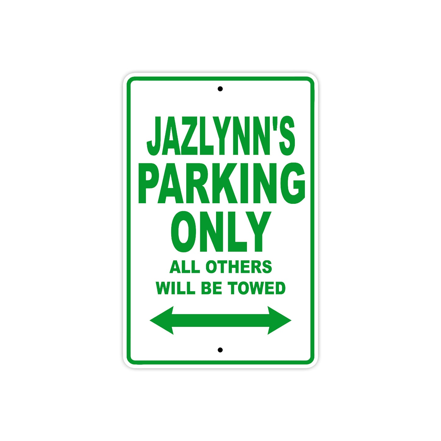 Jazlynn's Name Parking Only All Others Will Be Towed Metal Sign Plate