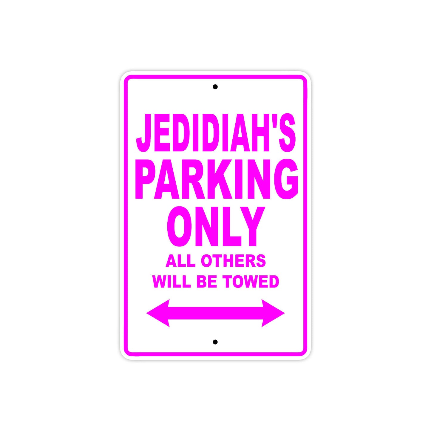Jedidiah's Name Parking Only All Others Will Be Towed Metal Sign  