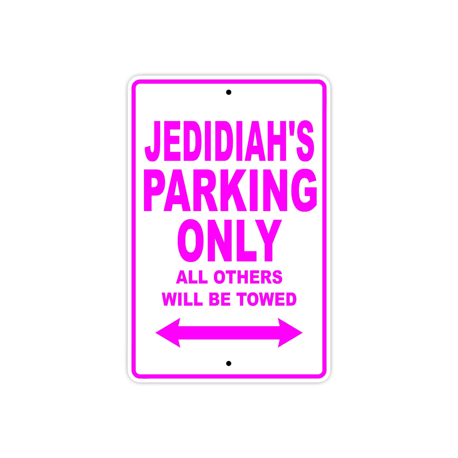 Jedidiah's Name Parking Only All Others Will Be Towed Metal Sign  