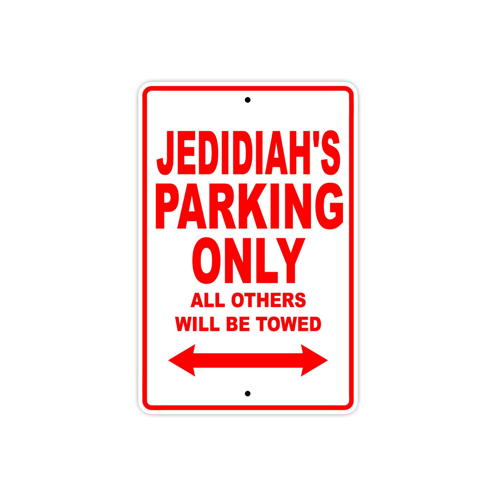 Jedidiah's Name Parking Only All Others Will Be Towed Metal Sign Plate
