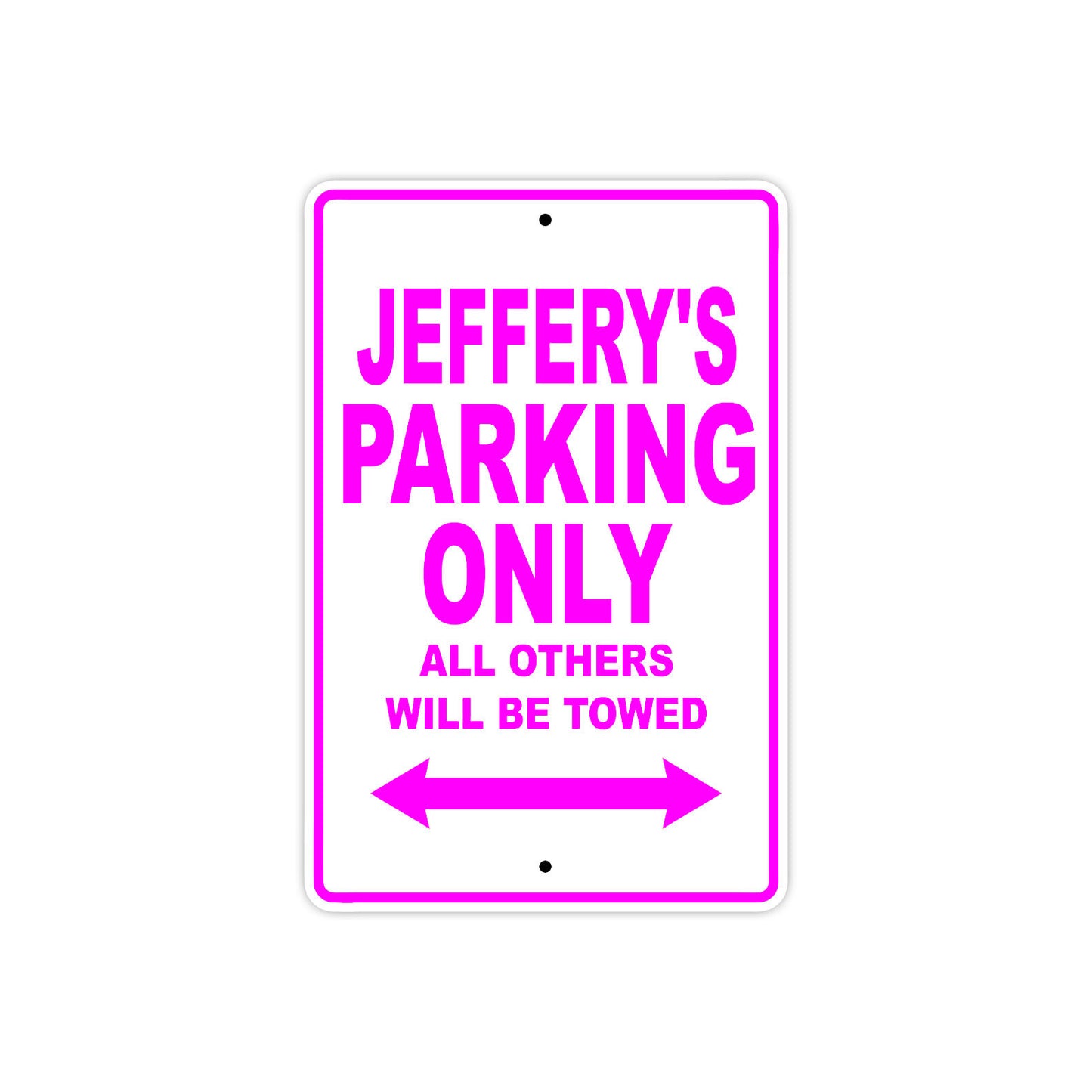 Jeffery's Name Parking Only All Others Will Be Towed Metal Sign  