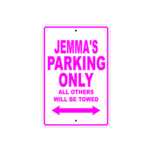 Jemma's Name Parking Only All Others Will Be Towed Sign