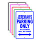 Jeremiah's Name Parking Only All Others Will Be Towed Signs