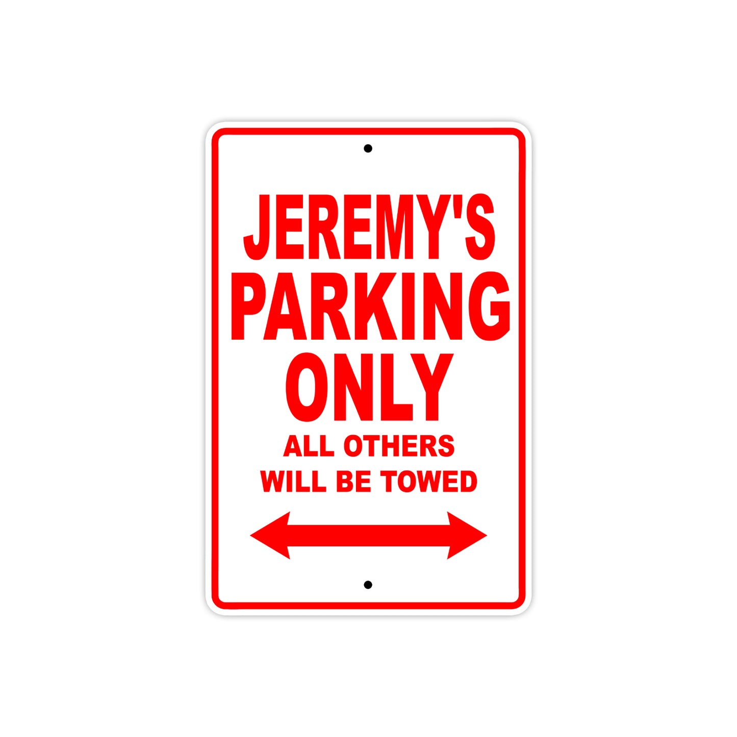 Jeremy's Name Parking Only All Others Will Be Towed Metal Sign Plate