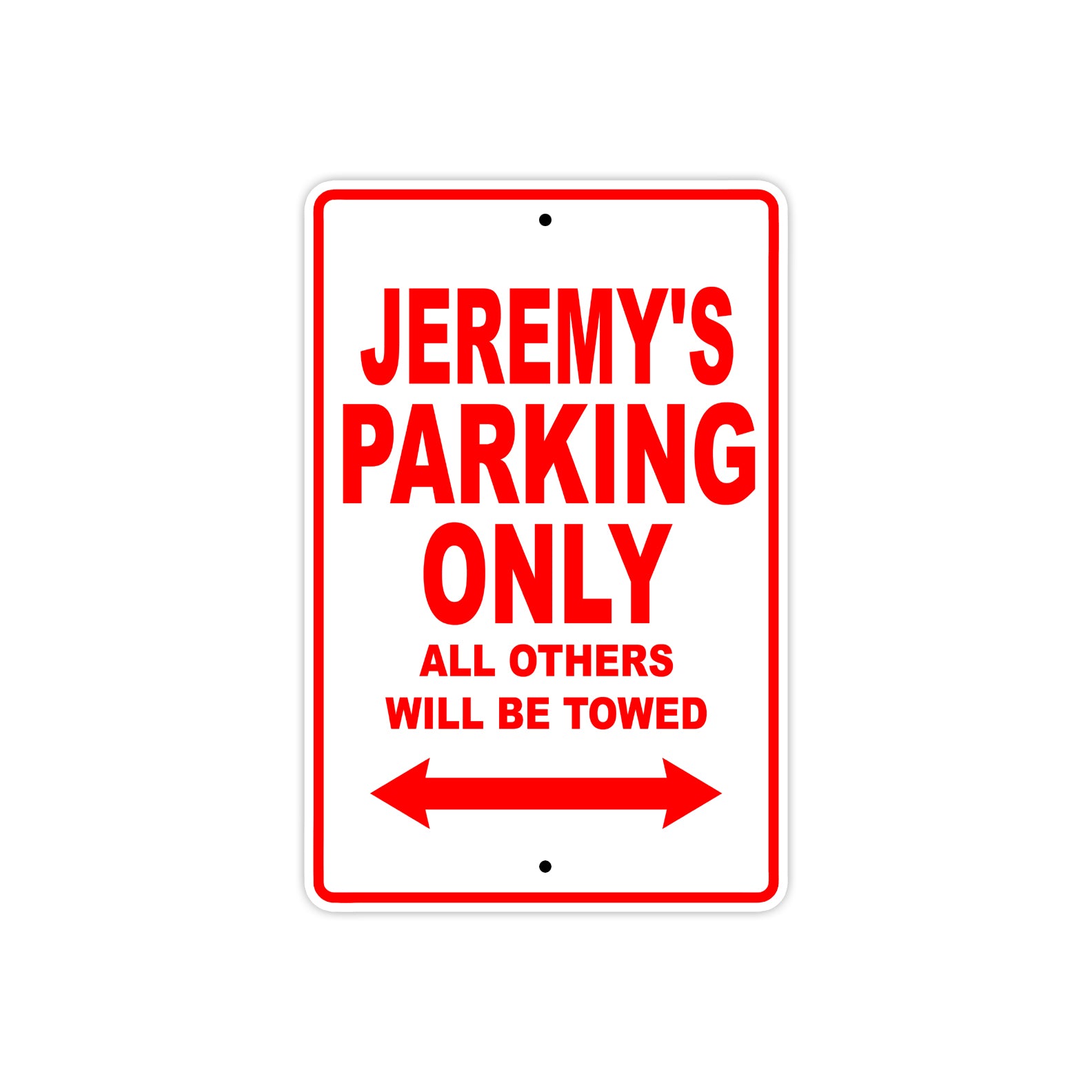 Jeremy's Name Parking Only All Others Will Be Towed Metal Sign Plate