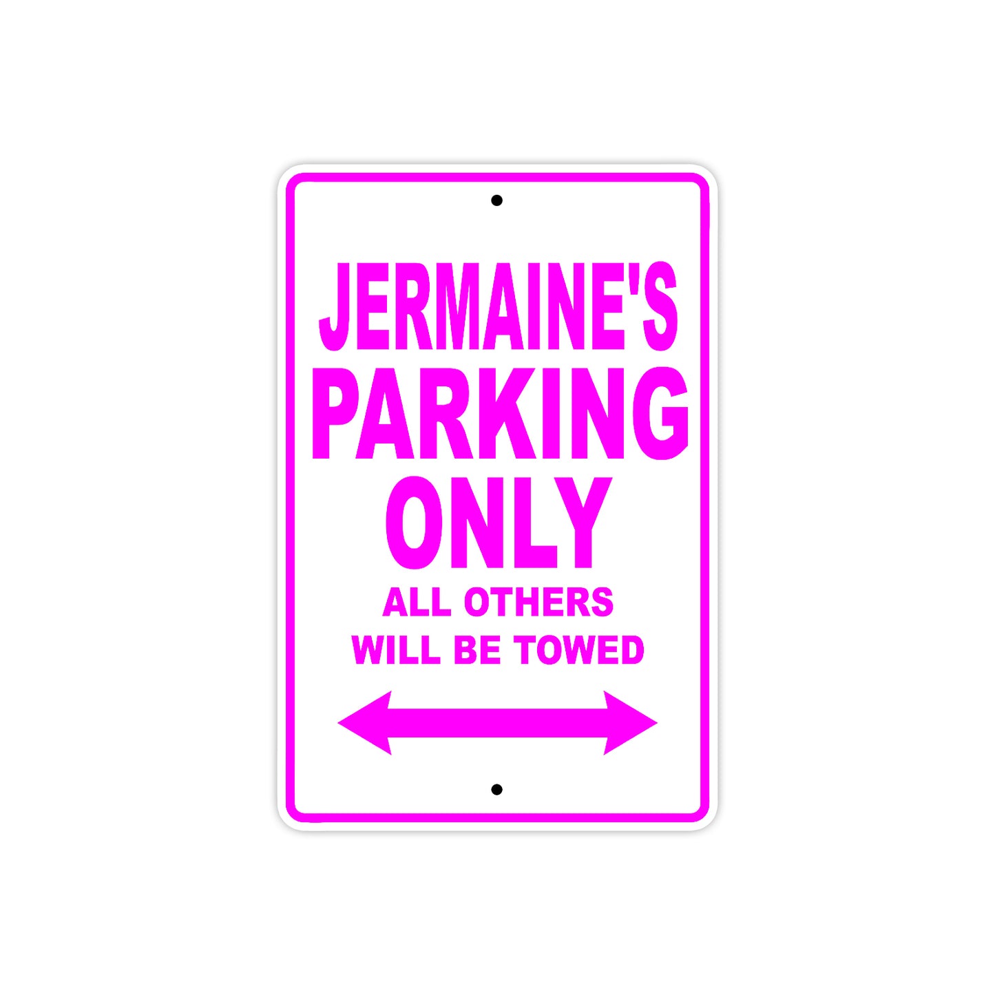 Jermaine's Name Parking Only All Others Will Be Towed Metal Sign  